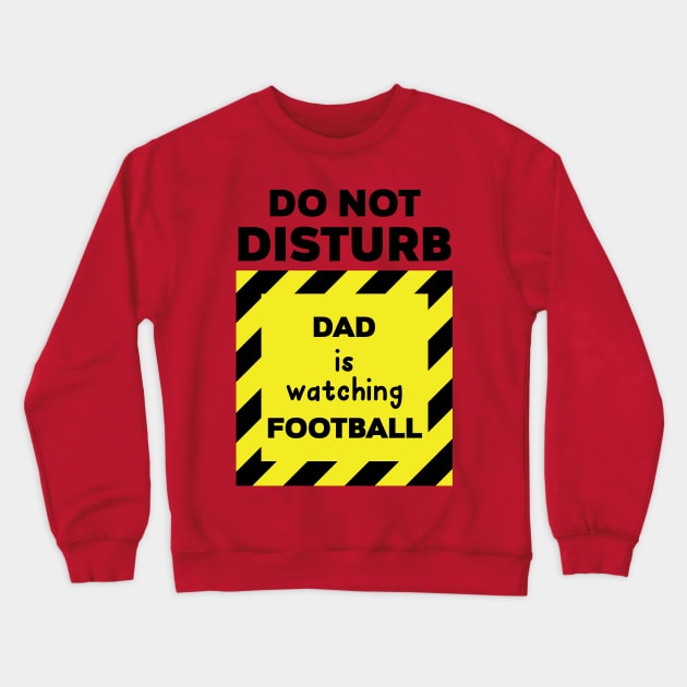 DO NOT DISTURB Dad Crewneck Sweatshirt by holidaystore